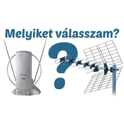 Szobaantenna vagy tetőantenna?